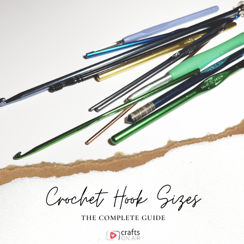 The Complete Guide to Crochet Hook Sizes