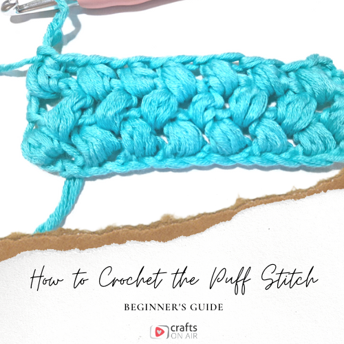 How to Crochet the Puff Stitch – Beginner’s Guide