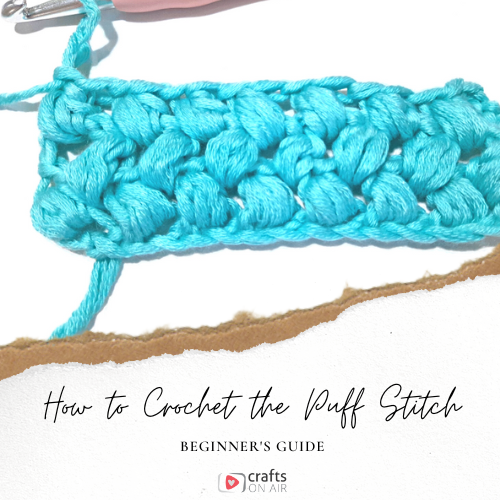 How to Crochet the Puff Stitch - Beginner's Guide - Crafts on Air