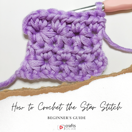 How to Crochet Star Stitch – Beginner’s Guide